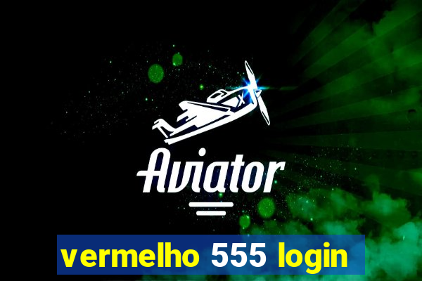 vermelho 555 login